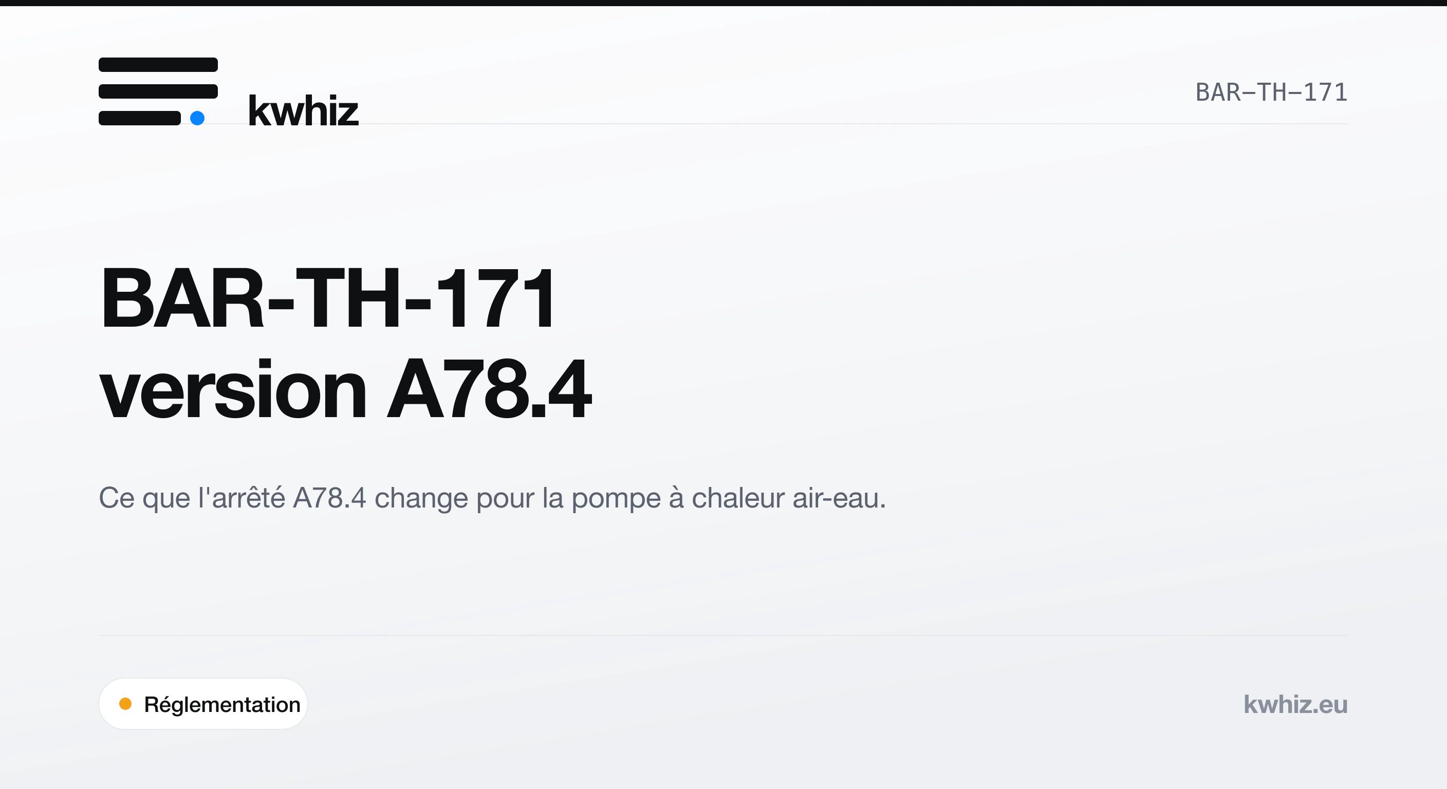 Couverture Kwhiz : la version A78.4 de la fiche BAR-TH-171 pour pompe à chaleur air-eau.