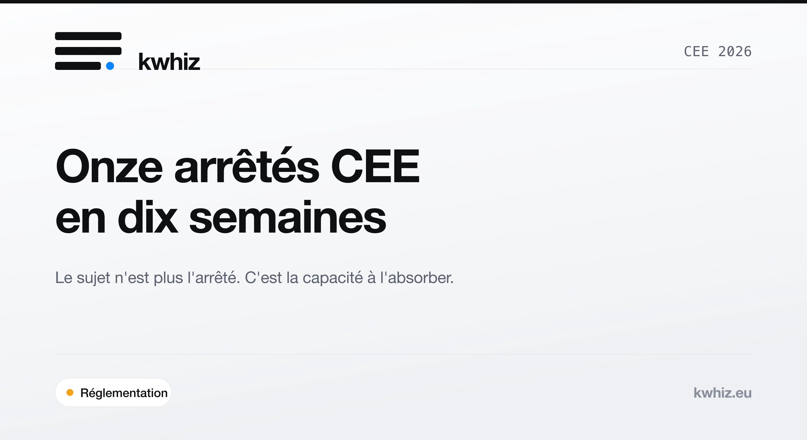 Couverture Kwhiz : onze arrêtés du dispositif CEE publiés en dix semaines au printemps 2026.